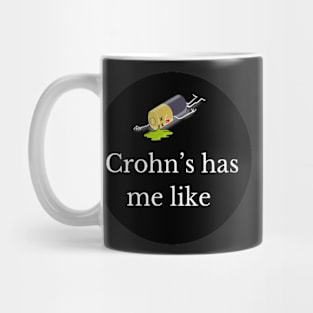 Crohn’s has me like Merchandise Mug